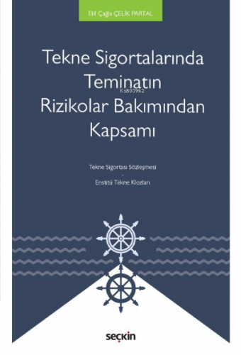 Tekne Sigortalarında Teminatın Rizikolar Bakımından Kapsamı | Elif Çağ