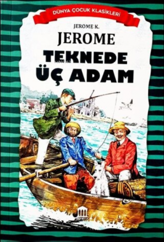 Teknede Üç Adam - Dünya Çocuk Klasikleri | Jerome K. Jerome | Olympia 