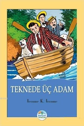 Teknede Üç Adam | Jerome K. Jerome | Maviçatı Yayınları