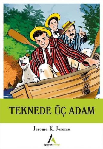 Teknede Üç Adam | Jerome K. Jerome | Aperatif Kitap Yayınları