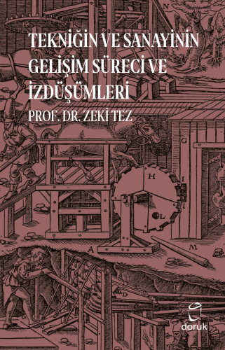 Tekniğin ve Sanayinin Gelişim Süreci ve İzdüşümleri | Zeki Tez | Doruk