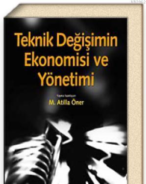 Teknik Değişimin Ekonomisi ve Yönetimi | M. Atilla Öner | Pan Yayıncıl