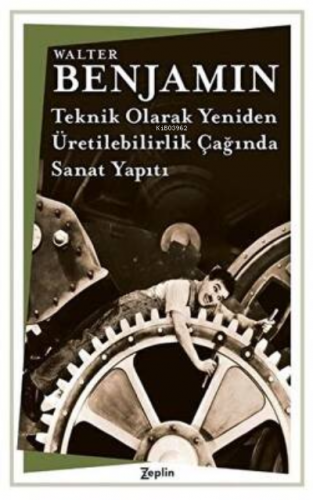 Teknik Olarak Yeniden Üretilebilirlik Çağında Sanat Yapıtı | Walter Be