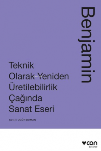 Teknik Olarak Yeniden Üretilebilirlik Çağında Sanat Yapıtı | Walter Be