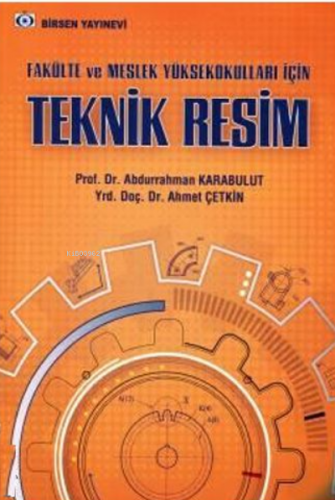 Teknik Resim Fakülte ve Meslek Yüksekokulları İçin | Abdurrahman Karab