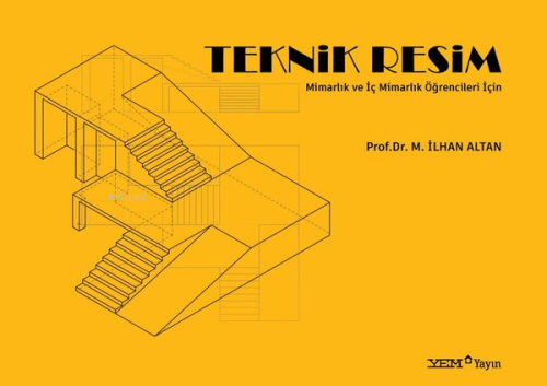 Teknik Resim - Mimarlık ve İç Mimarlık Öğrencileri İçin | M. İlhan Alt