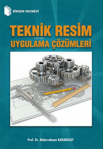 Teknik Resim Uygulama Çözümleri | Abdurrahman Karabulut | Birsen Yayın