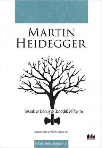 Teknik ve Dönüş - Özdeşlik ve Ayrım | Martin Heidegger | Pharmakon Kit