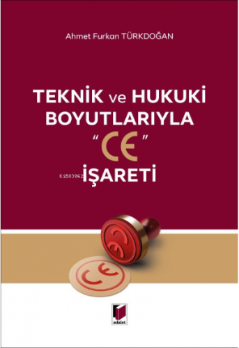 Teknik ve Hukuki Boyutlarıyla "CE" İşareti | Ahmet Furkan Türkdoğan | 