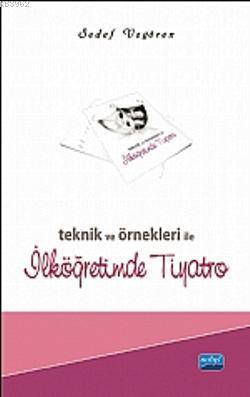 Teknik ve Örnekleri ile İlköğretimde Tiyatro | Sedef Uzgören | Nobel A