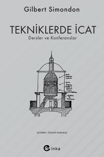 Tekniklerde İcat ;Dersler ve Konferanslar | Gilbert Simondon | İnka Ya