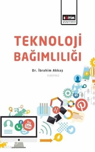 Teknoloji Bağımlılığı | İbrahim Akkaş | Eğitim Yayınevi - Ders Kitapla