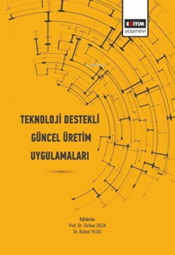 Teknoloji Destekli Güncel Üretim Uygulamaları | Serkan Dilek | Eğitim 