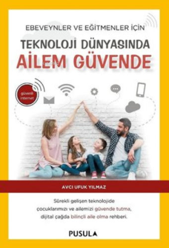 Teknoloji Dünyasında Ailem Güvende ;Ebeveynler ve Eğitimciler İçin | A