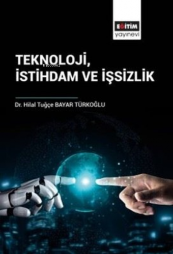 Teknoloji İstihdam ve İşsizlik | Hilal Tuğçe Bayar Türkoğlu | Eğitim Y