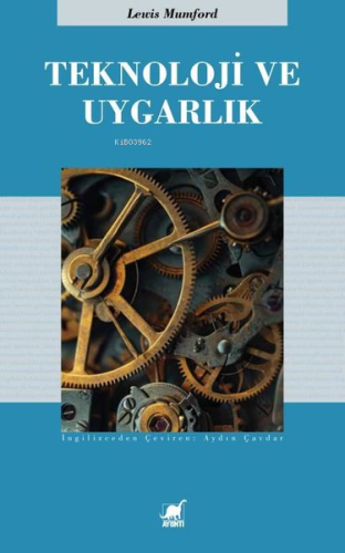 Teknoloji ve Uygarlık | Lewis Mumford | Ayrıntı Yayınları