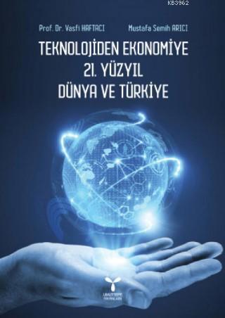 Teknolojiden Ekonomiye 21. Yüzyıl Dünya ve Türkiye | Vasfi Haftacı | U