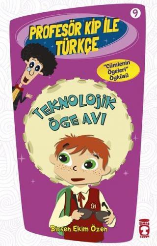 Teknolojik Öge Avı; Profesör Kip ile Türkçe - 9, +9 Yaş | Birsen Ekim 