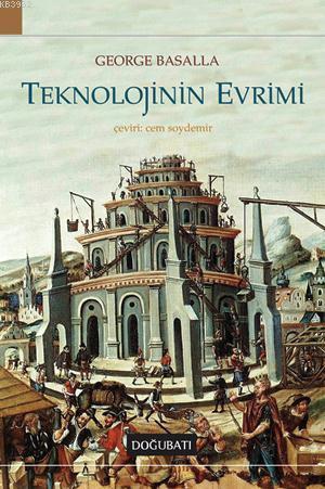 Teknolojinin Evrimi | George Basalla | Doğu Batı Yayınları