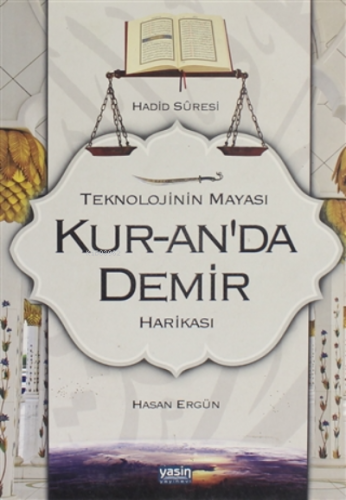 Teknolojinin Mayası Kur-an'da Demir Harikası | Hasan Ergün | Yasin Yay