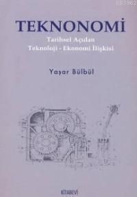 Teknonomi; Tarihsel Açıdan Teknoloji-ekonomi İlişkisi | Yaşar Bülbül |