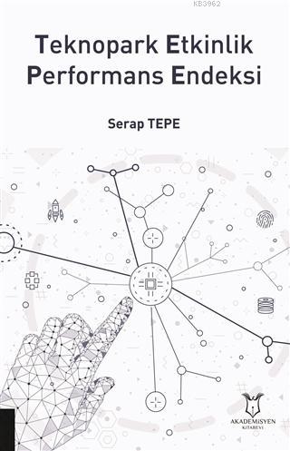 Teknopark Etkinlik Performans Endeksi | Serap Tepe | Akademisyen Kitab