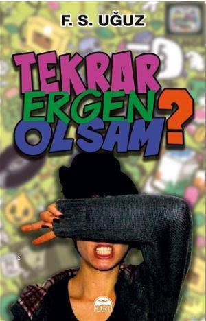 Tekrar Ergen Olsam | Fatma Uğuz | Martı Yayınları