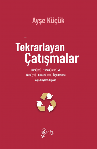 Tekrarlayan Çatışmalar ;Türk[iye]-Yunan[istan] ve Türk[iye]-Ermeni[sta