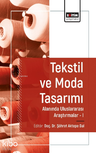 Tekstil ve Moda Tasarımı Alanında Uluslararası Araştırmalar I | Şöhret