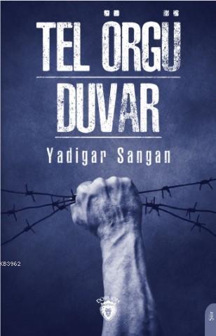 Tel Örgü; Duvar | Yadigar Sangan | Dorlion Yayınevi