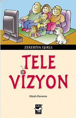 Tele-vizyon | Zekeriya Işıklı | Arı Sanat Yayınları