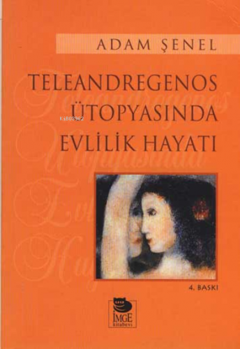 Teleandregenos Ütopyasında Evlilik Hayatı | Alâeddin Şenel | İmge Kita