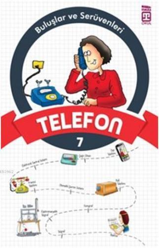 Telefon; Buluşlar ve Serüvenleri, 9+ Yaş | Komisyon | Timaş Çocuk