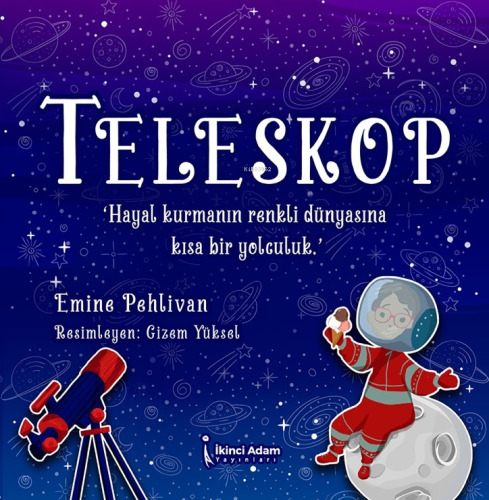 Teleskop;"Hayal Kurmanın Renkli Dünyasına Kısa Bir Yolculuk" | Emine P