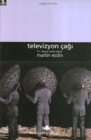 Televizyon Çağı; T. V. Beyaz Camın Arkası | Martin Esslin | Pınar Yayı