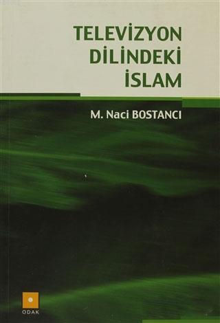 Televizyon Dilindeki İslam | M. Naci Bostancı | Odak Yayınevi