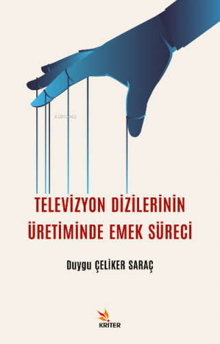 Televizyon Dizilerinin Üretiminde Emek Süreci | Duygu Çeliker Saraç | 