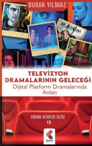 Televizyon Dramalarının Geleceği | Burak Yılmazer | Klaros Yayınları