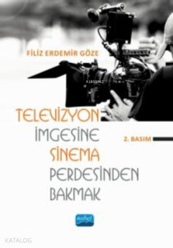 Televizyon İmgesine Sinema Perdesinden Bakmak | Filiz Erdemir Göze | N