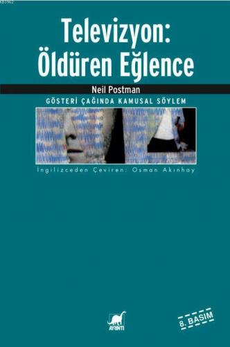 Televizyon: Öldüren Eğlence; Gösteri Çağında Kamusal Söylem | Neil Pos