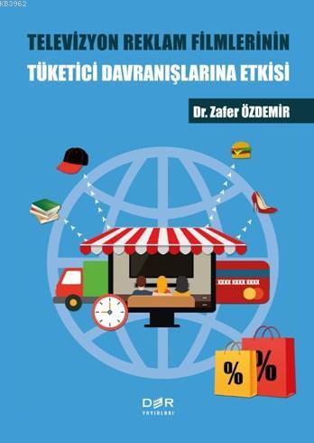 Televizyon Reklam Filmlerinin Tüketici Davranışlarına Etkisi | Zafer