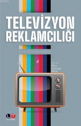 Televizyon Reklamcılığı | E. Gülbuğ Erol | Literatürk Yayınları