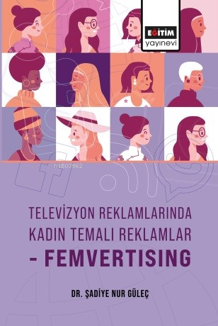 Televizyon Reklamlarında Kadın Temalı Reklamlar-Femvertising | Şadiye 