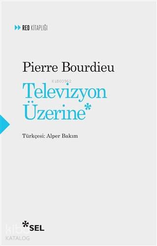 Televizyon Üzerine | Pierre Bourdieu | Sel Yayıncılık