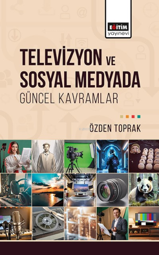 Televizyon ve Sosyal Medyada Güncel Kavramlar | Özden Toprak | Eğitim 