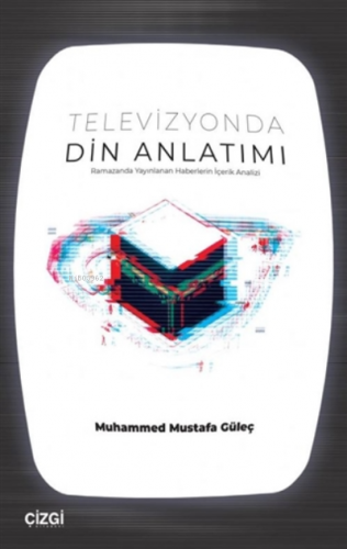 Televizyonda Din Anlatımı | Muhammed Mustafa Güleç | Çizgi Kitabevi