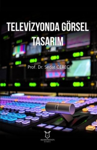 Televizyonda Görsel Tasarım | Sedat Cereci | Akademisyen Kitabevi