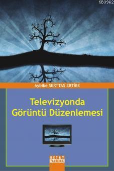 Televizyonda Görüntü Düzenlemesi | Aybike Serttaş Ertike | Detay Yayın