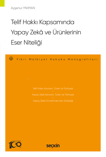 Telif Hakkı Kapsamında Yapay Zekâ ve Ürünlerinin Eser Niteliği;Fikri M