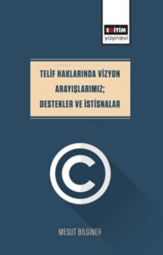 Telif Haklarında Vizyon Arayışlarımız Destekler Ve İstisnalar | Mesut 